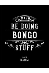 I'd Rather Be Doing Bongo Stuff 2020 Planner