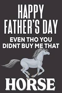 Happy Father's Day! Even tho You Didn't Buy Me That Horse