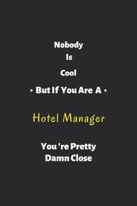 Nobody is cool but if you are a Hotel Manager you're pretty damn close