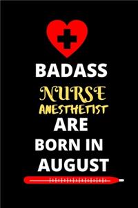 Badass Nurse Anesthetist Are Born in August