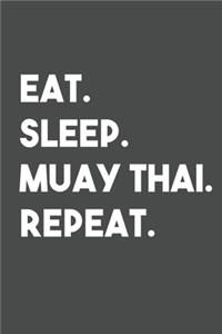 Eat sleep Muay Thai Repeat