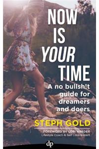Now Is YOUR Time