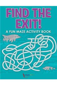 Find the Exit! A Fun Maze Activity Book