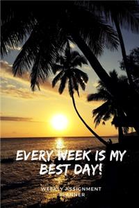 Every Week Is My Best Day!