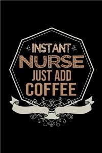 Instant nurse just add coffee