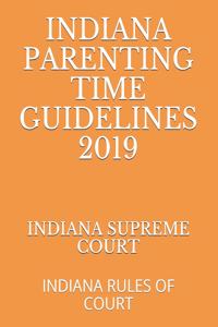 Indiana Parenting Time Guidelines 2019