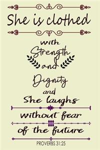 She is Clothed With Strength and Dignity and She Laughs Without Fear of the Future - Proverbs 31