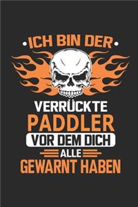 Ich bin der verrückte Paddler vor dem dich alle gewarnt haben