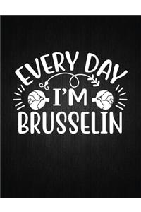 Every day I'm brusselin