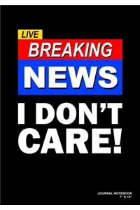 Live Breaking News I Don't Care