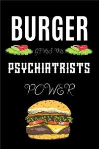 Burger Gives Me Psychiatrists Power