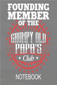 Founding Member Of The Grumpy Old Papa's Club - Notebook