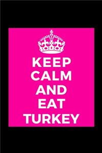 Keep Calm and Eat Turkey