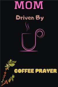 Mom Driven by Coffee Prayer