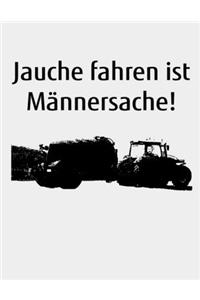 Jauche fahren ist Männersache!