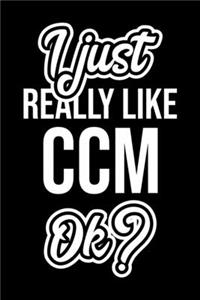 I Just Really Like Ccm Ok?