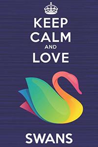 Keep Calm and Love Swans