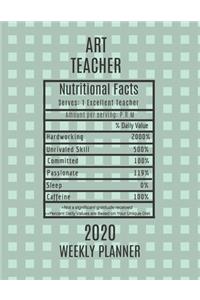 Art Teacher Nutritional Facts Weekly Planner 2020