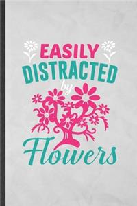 Easily Distracted by Flowers