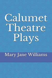Calumet Theatre Plays