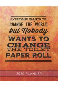 Everyone Wants To Change The World But Nobody Wants to Change The Toilet Paper Roll