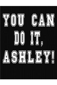 You Can Do It, Ashley!