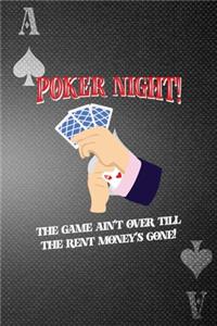 Poker Night! The Game Ain't Over Till The Rent Money's Gone!
