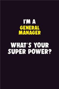 I Am A General Manager, What's Your Super Power?