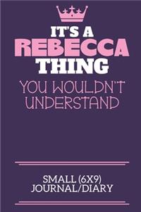 It's A Rebecca Thing You Wouldn't Understand Small (6x9) Journal/Diary