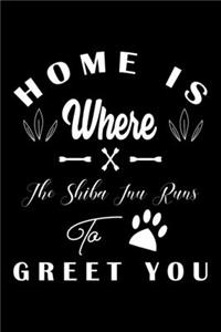 Home is where the Shiba Inu to Greet you