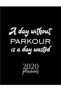 A Day Without Parkour Is A Day Wasted 2020 Planner