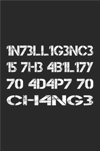 Intelligence Is The Ability To Adapt To Change Notebook