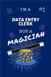 I'm A Data Entry Clerk Not A Magician