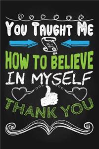 You Taught Me How to Believe in Myself Thank You