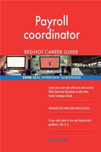 Payroll coordinator RED-HOT Career Guide; 2498 REAL Interview Questions