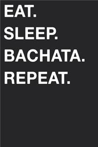 Eat Sleep Bachata Repeat