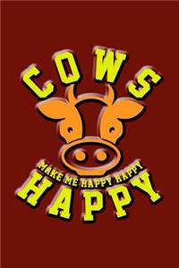 Cows Make Me Happy Happy Happy