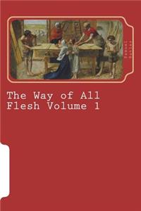 The Way of All Flesh Volume 1