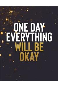 One Day Everything Will Be Okay