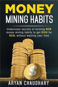 Money Mining Habits