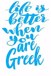 Life Is Better When You Are Greek