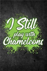 I Still Play With Chameleons
