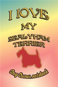 I Love My Sealyham Terrier - Dog Owner Notebook