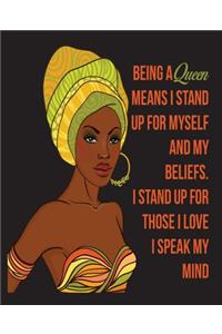 Being A Queen Means I Stand Up For Myself And My Beliefs I Stand Up For Those I Love I Speak My Mind