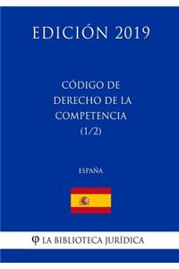 Código de Derecho de la Competencia (1/2) (España) (Edición 2019)