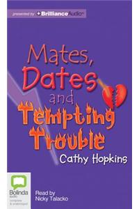 Mates, Dates and Tempting Trouble