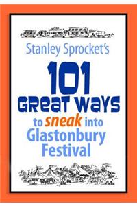 101 Great Ways  to Sneak into Glastonbury Festival