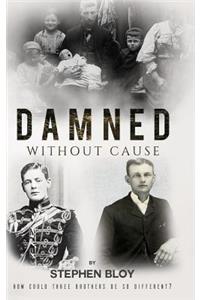 Damned Without Cause