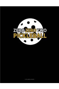 Zero Zero Two Pickleball