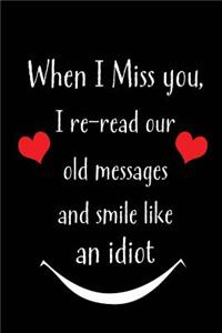 When I Miss You, I Re-Read Our Old Messages and Smile Like an Idiot